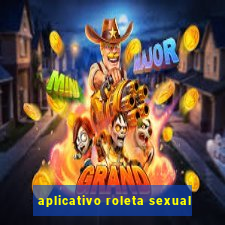 aplicativo roleta sexual